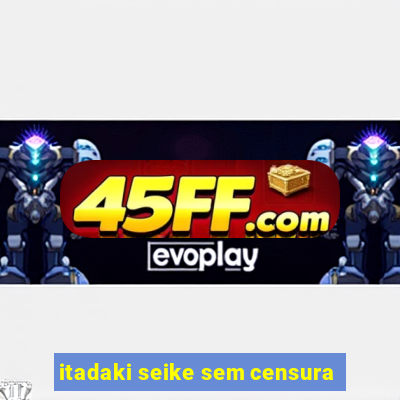 itadaki seike sem censura